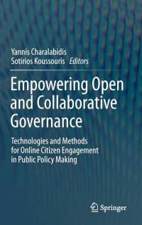 Empowering Open and Collaborative Governance Technologies and Methods for Online Citizen Engagement
in Public Policy Making