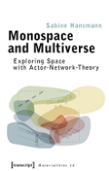 Monospace and Multiverse: Exploring Space with Actor-Network-Theory