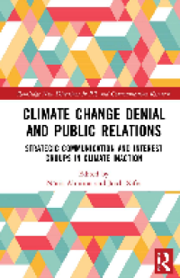 Climate Change Denial and Public Relations: Strategic Communication and Interest Groups in Climate Inaction