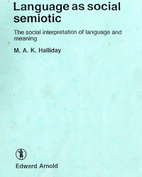 Language as Social Semiotic : The Social Interpretation of Language and Meaning