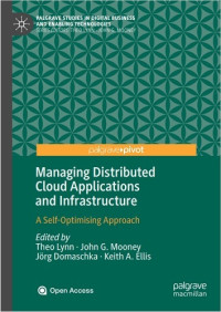 Managing Distributed Cloud Applications and Infrastructure: A Self-Optimising Approach