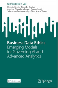 Business Data Ethics: Emerging Models for Governing AI and Advanced Analytics