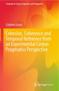 Cohesion, Coherence and Temporal Reference from an Experimental Corpus Pragmatics Perspective