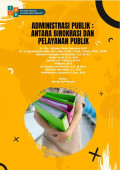 Administrasi Publik : Antara Birokrasi dan Pelayanan Publik