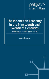 The Indonesian Economy in the Nineteenth and Twentieth Centuries A History of Missed Opportunities