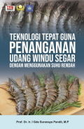 TEKNOLOGI TEPAT GUNA 
PENANGANAN UDANG WINDU SEGAR 
DENGAN MENGGUNAKAN SUHU RENDAH