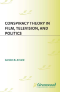 Conspiracy Theory
in Film, Television,
and Politics