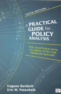 A PRACTICAL
GUIDE for
POLICY
ANALYSIS
FIFTH EDITION
THE EIGHTFOLD PATH 
TO MORE EFFECTIVE 
PROBLEM SOLVING