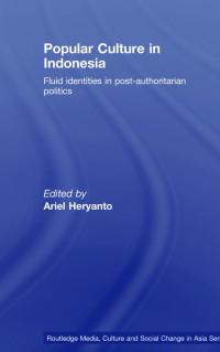 Popular Culture in Indonesia
Fluid identities in post-authoritarian politics