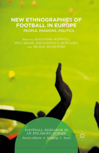 New Ethnographies of Football in Europe
People, Passions, Politics