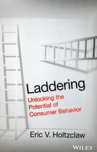 Laddering : Unlocking the Potential of Consumer Behavior