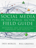 Social Media in the Public Sector Field Guide