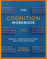 The Cognition Workbook : Essays, Demonstrations, and Explorations