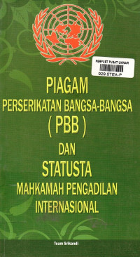 Piagam Perserikatan Bangsa-bangsa ( PBB ) dan Statusta Mahkamah Pengadilan Internasional