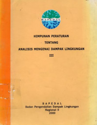 Himpunan Peraturan tentang Analisis Mengenai Dampak Ligkungan III