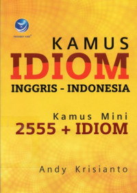 Kamus Idiom Inggris - Indonesia : Kamus Mini 2555 + Idiom