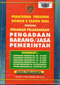 Peraturan Presiden Nomor 8 Tahun 2006 tentang Pedoman Pelaksanaan Pengadaan Barang / Jasa Pemerintah