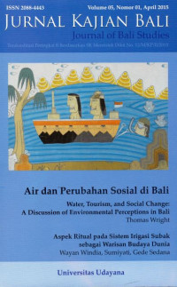 Jurnal Kajian Bali (Journal of Bali Studies) Vol.05 No.01: Air dan Perubahan Sosial di Bali