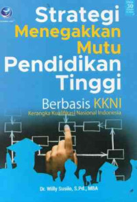 Strategi Menegakkan Mutu Pendidikan Tinggi Berbasis KKNI (Kerangka Kualifikasi Nasional Indonesia)