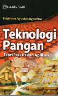 Teknologi Pangan: Teori Praktis dan Aplikasi