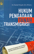 Hukum Pengadaan Tanah Transmigrasi: Kebijakan Pengadaan dan Sertifikasi Hak Atas Tanah Untuk Transmigrasi