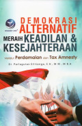 Demokrasi Alternatif Meraih Keadilan & Kesejahteraan: Melalui Perdamaian dan Tax Amnesty