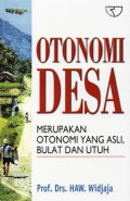 Otonomi Desa : Merupakan Otonomi Yang Asli, Bulat dan Utuh