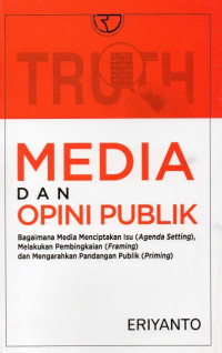 Media dan Opini Publik: Bagaimana Media Menciptakan Isu (Agenda Setting), Melakukan Pembingkaian (Framing) dan Mengarahkan Pandangan Publik (Priming)