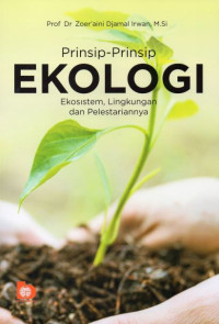 Prinsip-Prinsip Ekologi : Ekosistem, Lingkungan dan Pelestariannya