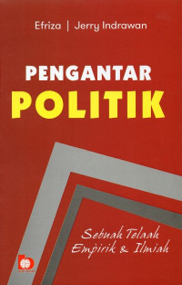 Pengantar Politik: Sebuah Telaah Empirik & Ilmiah