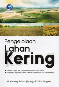 Pengelolaan Lahan Kering: Potensi, Fungsi dan Permasalahan Pada Lahan Kering Penyebab Degradasi Lahan, Dampak, Rehabilitasi dan Kebijakannya