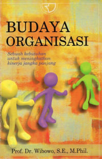 Budaya Organisasi: Sebuah Kebutuhan untuk Meningkatkan Kinerja Jangka Panjang