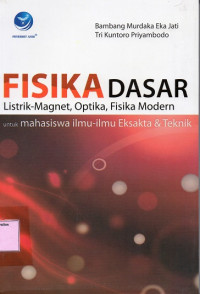 Fisika Dasar : Listrik-Magnet, Optika, Fisika Modern untuk Mahasiswa Ilmu-Ilmu Eksata & Teknik