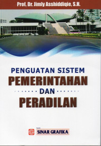 Penguatan Sistem Pemerintahan dan Peradilan