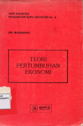 Teori Pertumbuhan Ekonomi : Seri Sinopsis Pengantar Ilmu Ekonomi No. 4