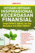 Intisari-intisari Inspoirasional Kecerdasan Finansial: Sangat Reflektif, Aplikatif, dan Siap menjadikan anda bebas finansial