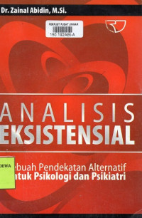 Analisis Eksistensial : Sebuah Pendekatan Alternatif untuk Psikologi dan Psikiatri