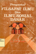 Pengantar Filsafat Ilmu dan Ilmu Sosial Dasar