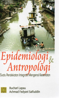 Epidemiologi & Antropologi : Suatu Pendekatan Integratif Mengenai Kesehatan