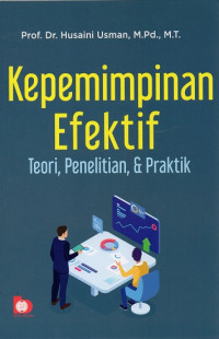 Kepemimpinan Efektif: Teori, Penelitian, & Praktik