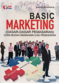 Basic Marketing (Dasar-Dasar Pemasaran Cara Mudah Memahami Ilmu Pemasaran)