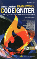 Belajar Otodidak Framework CodeIgniter: Teknik Pemrograman Web dengan PHP dan Framework CodeIgniter 3