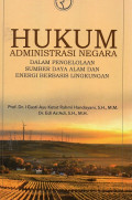 Hukum Administrasi Negara : Dalam Pengelolaan Sumber Daya Alam dan Energi Berbasis Lingkungan