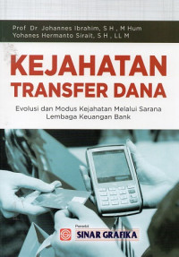 Kejahatan Transfer Dana : Evolusi dan Modus Kejahatan Melalui Sarana Lembaga Keuangan Bank