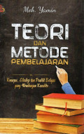 Teori dan Metode Pembelajaran: Konsepsi, Strategi dan Praktik Belajar yang Membangun Karakter