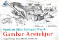 Panduan Ujian Saringan Masuk Gambar Arsitektur