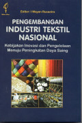 Pengembangan Industri Tekstil Nasional : Kebijakan Inovasi dan Pengelolaan Menuju Peningkatan Daya Saing