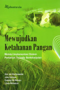 Mewujudkan Ketahanan Pangan: Melalui Implementasi Sistem Pertanian Terpadu Berkelanjutan