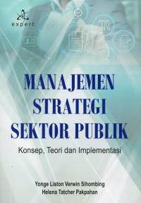 Manajemen Strategi Sektor Publik: Konsep, Teori dan Implementasi