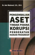 Pengembalian Aset Tindak Pidana Korupsi Pendekatan Hukum Progresif